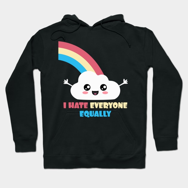 I hate Everyone Equally. Cute Kawaii Hoodie by Nerd_art